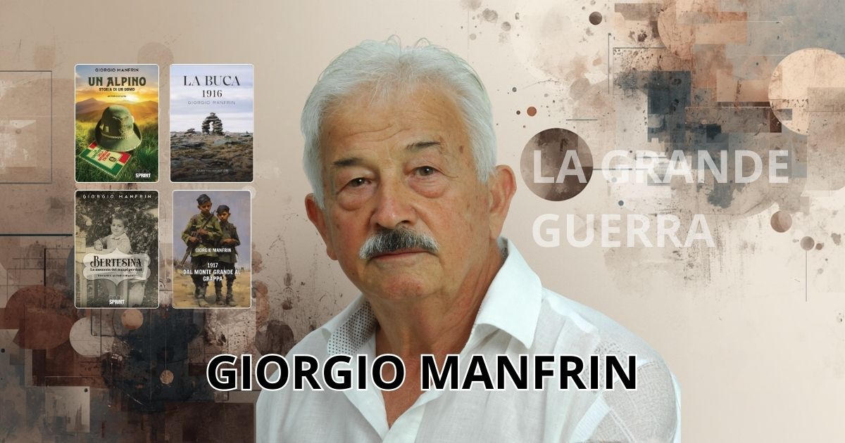 Giorgio Manfrin: Il Sergente, lo Studioso, l’Alpino. Una vita dedicata alla Memoria